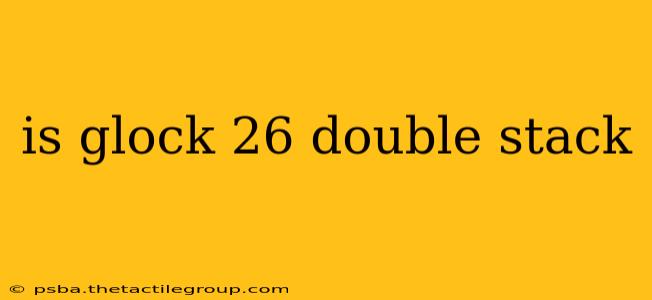 is glock 26 double stack