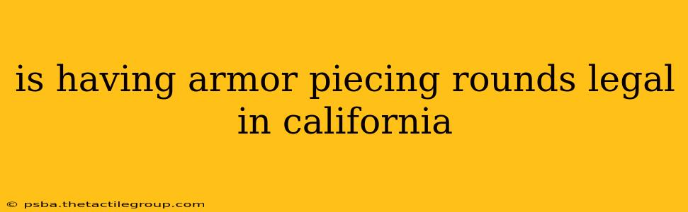 is having armor piecing rounds legal in california