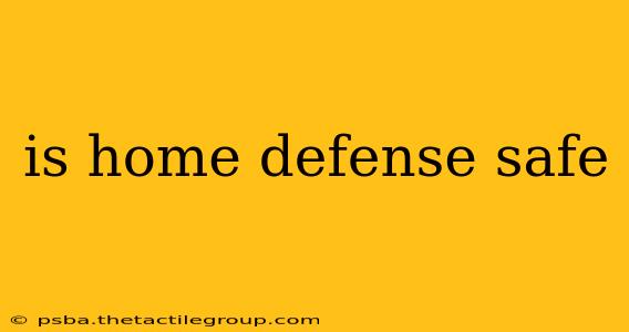 is home defense safe