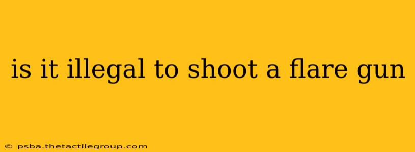 is it illegal to shoot a flare gun