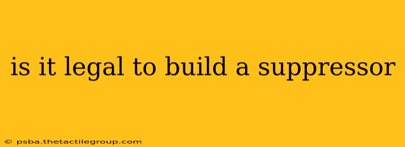 is it legal to build a suppressor