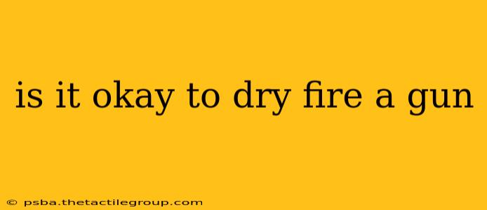 is it okay to dry fire a gun