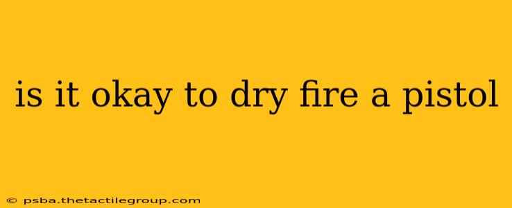 is it okay to dry fire a pistol