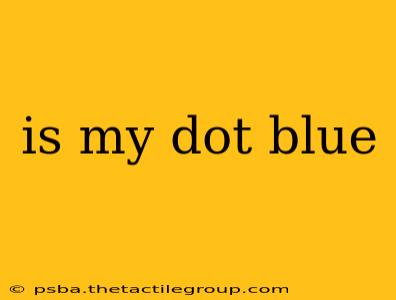 is my dot blue