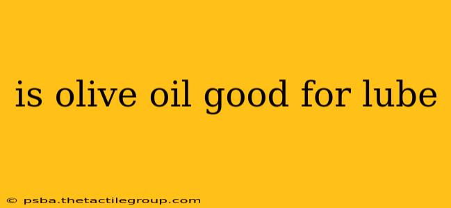 is olive oil good for lube