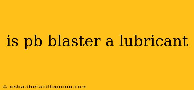 is pb blaster a lubricant