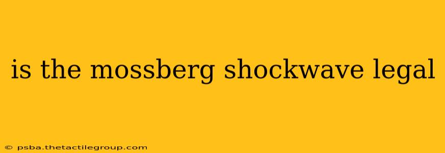 is the mossberg shockwave legal