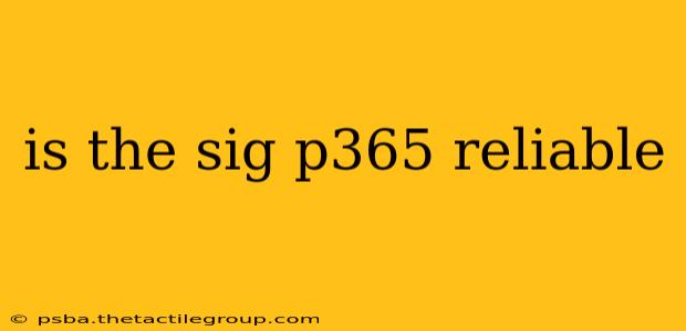 is the sig p365 reliable