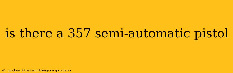 is there a 357 semi-automatic pistol