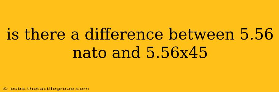 is there a difference between 5.56 nato and 5.56x45