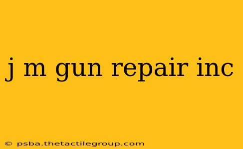 j m gun repair inc