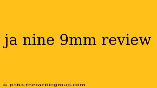 ja nine 9mm review