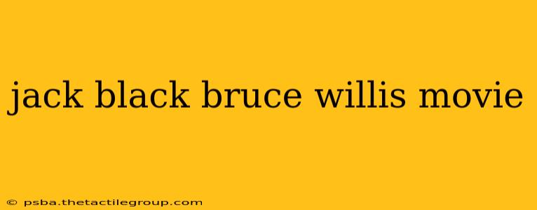 jack black bruce willis movie