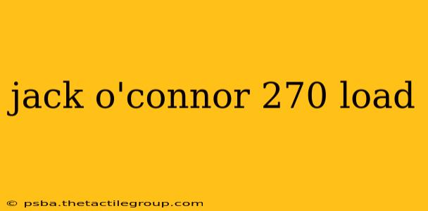 jack o'connor 270 load