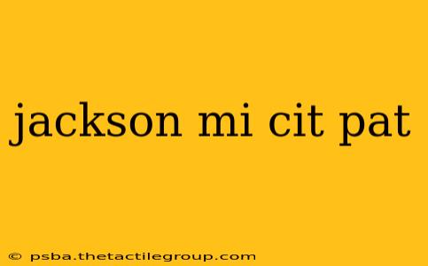 jackson mi cit pat