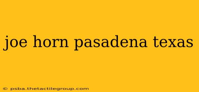 joe horn pasadena texas