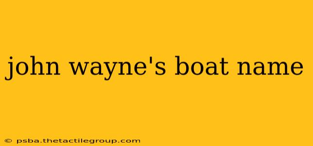 john wayne's boat name