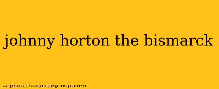 johnny horton the bismarck