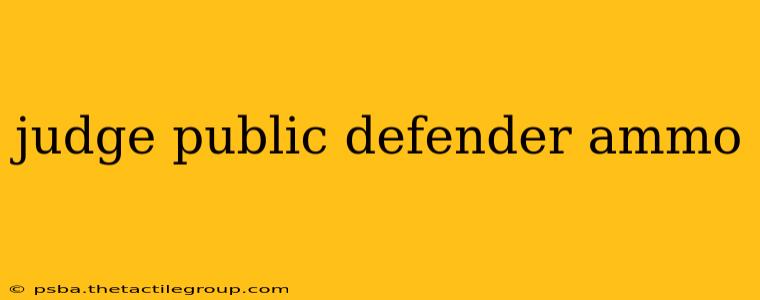 judge public defender ammo