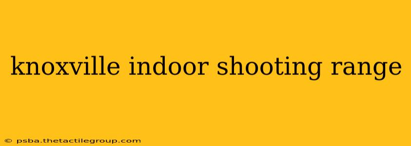 knoxville indoor shooting range