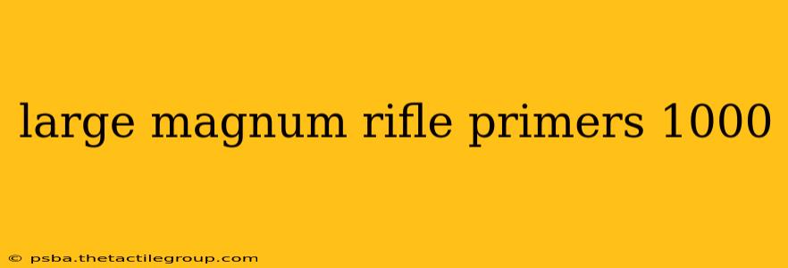 large magnum rifle primers 1000