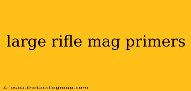 large rifle mag primers