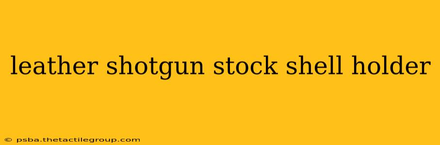 leather shotgun stock shell holder