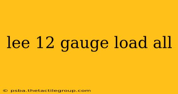 lee 12 gauge load all