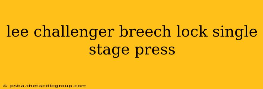 lee challenger breech lock single stage press