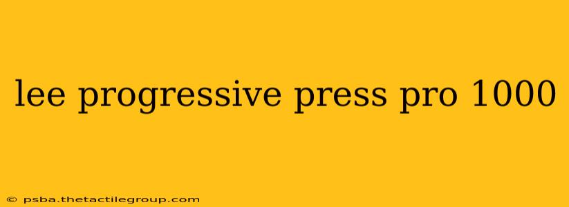 lee progressive press pro 1000