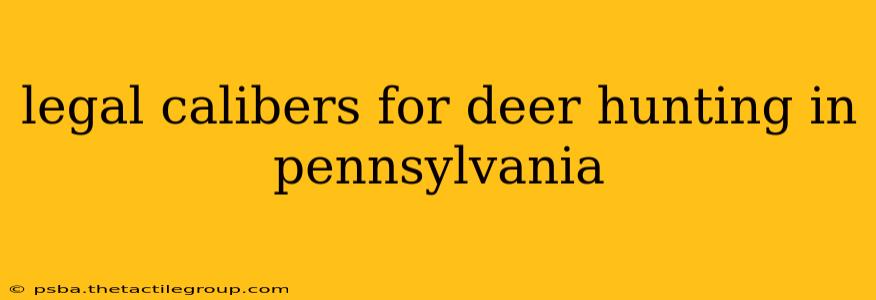 legal calibers for deer hunting in pennsylvania