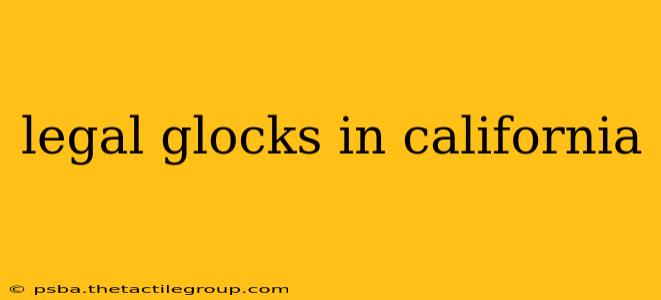 legal glocks in california