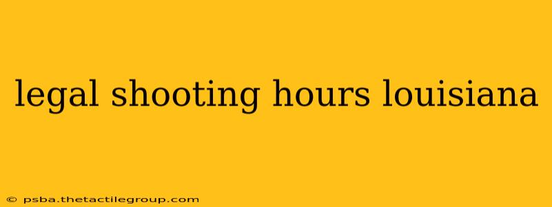 legal shooting hours louisiana