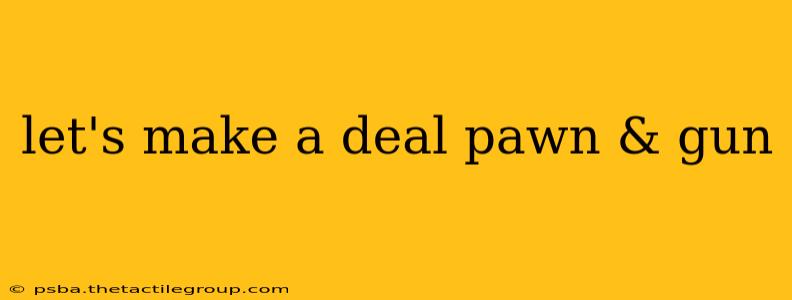 let's make a deal pawn & gun