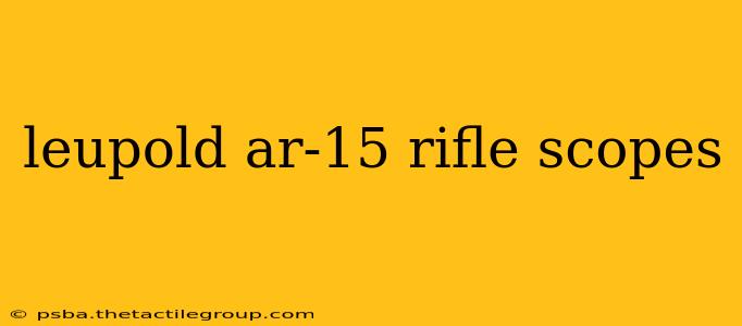 leupold ar-15 rifle scopes