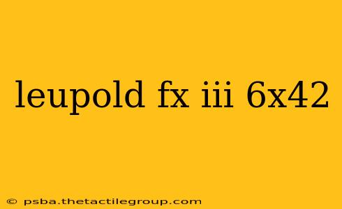 leupold fx iii 6x42