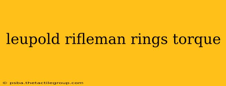 leupold rifleman rings torque