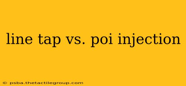 line tap vs. poi injection