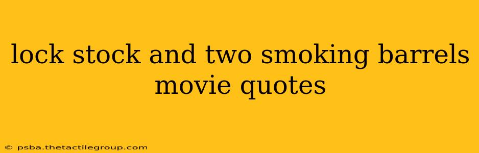 lock stock and two smoking barrels movie quotes