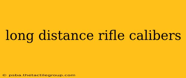 long distance rifle calibers