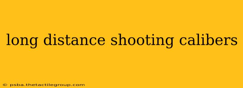 long distance shooting calibers