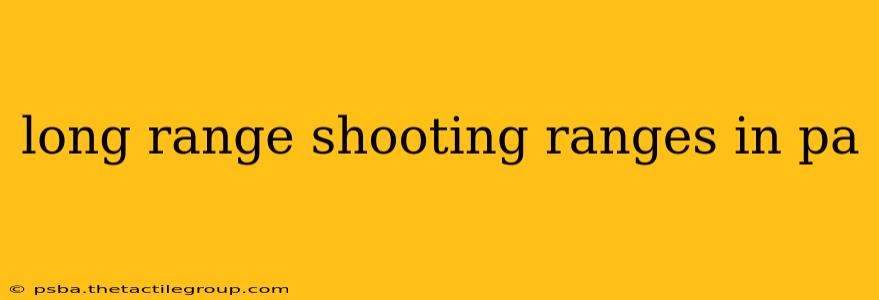 long range shooting ranges in pa