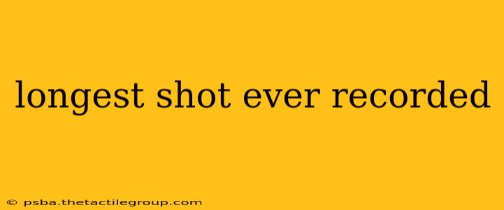 longest shot ever recorded