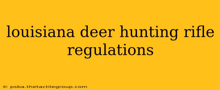 louisiana deer hunting rifle regulations