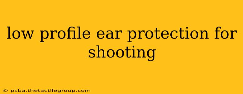 low profile ear protection for shooting