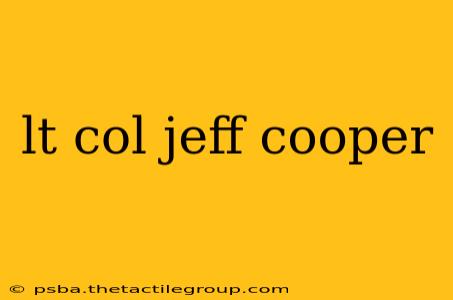 lt col jeff cooper