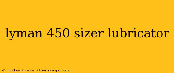 lyman 450 sizer lubricator