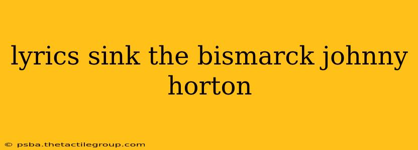 lyrics sink the bismarck johnny horton