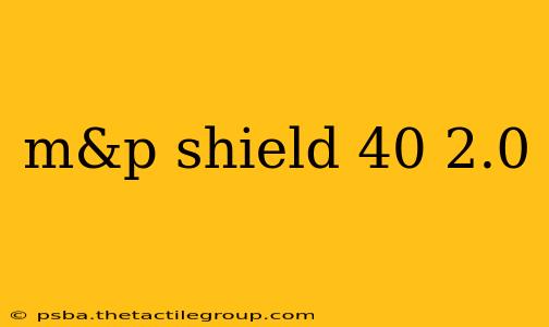 m&p shield 40 2.0