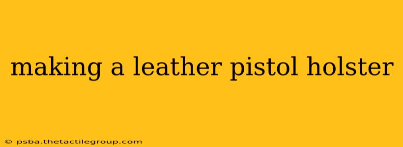 making a leather pistol holster